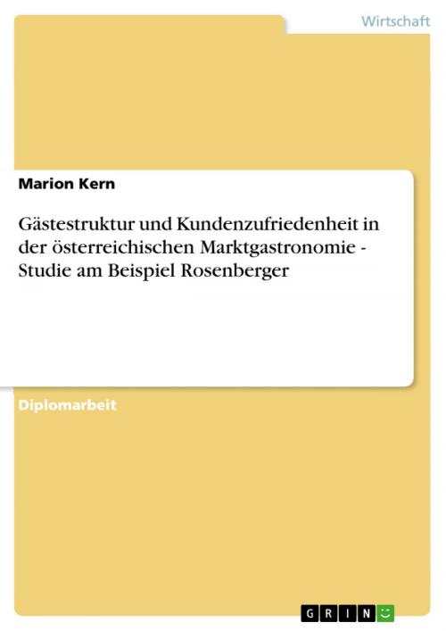 Cover of the book Gästestruktur und Kundenzufriedenheit in der österreichischen Marktgastronomie - Studie am Beispiel Rosenberger by Marion Kern, GRIN Verlag