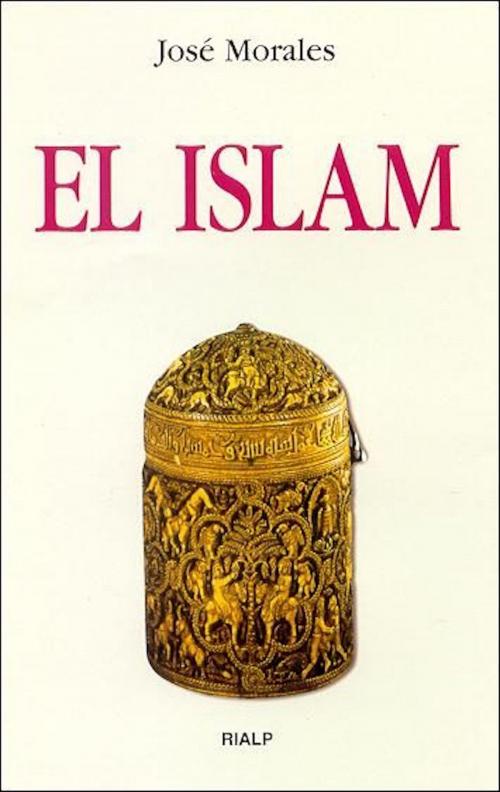 Cover of the book El Islam by José Morales Marín, Ediciones Rialp