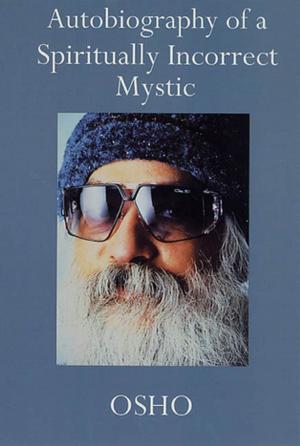 Cover of the book Autobiography of a Spiritually Incorrect Mystic by Marc Headley