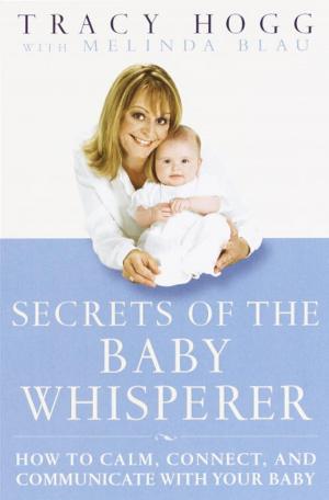 Cover of the book Secrets of the Baby Whisperer by Dr. Jeremy Friedman, Natasha Saunders, Norman Saunders