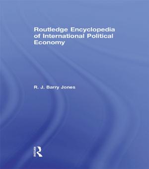Cover of the book Routledge Encyclopedia of International Political Economy by Lesley Gourlay, Martin Oliver