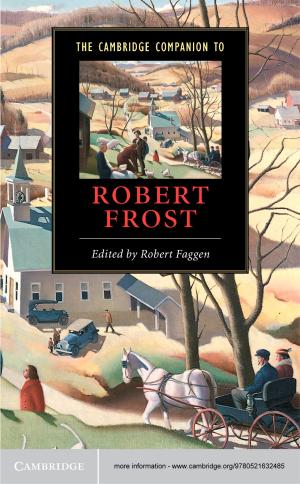 Cover of the book The Cambridge Companion to Robert Frost by Jeffrey A. Karson, Deborah S. Kelley, Daniel J. Fornari, Michael R. Perfit, Timothy M. Shank
