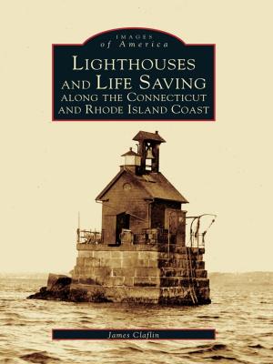 Book cover of Lighthouses and Life Saving Along the Connecticut and Rhode Island Coast