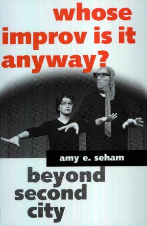 Cover of the book Whose Improv Is It Anyway? Beyond Second City by Martha R. Field