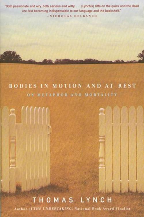 Cover of the book Bodies in Motion and at Rest: On Metaphor and Mortality by Thomas Lynch, W. W. Norton & Company