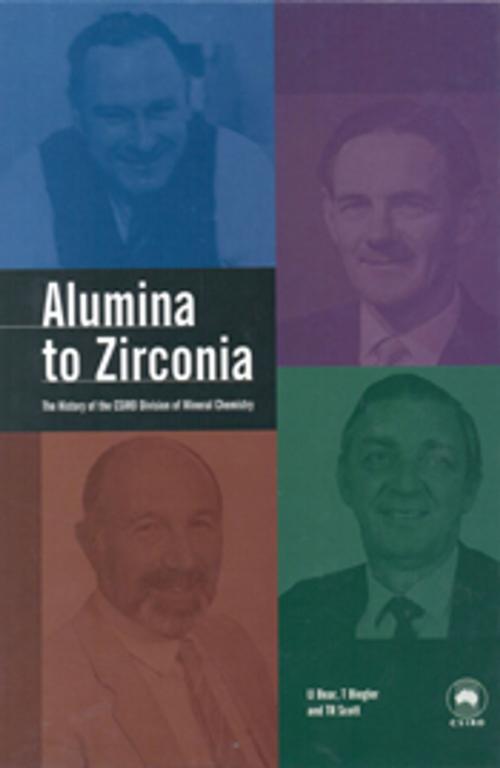 Cover of the book Alumina to Zirconia by IJ Bear, T Biegler, TR Scott, CSIRO PUBLISHING