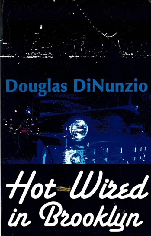 Cover of the book Hot-Wired in Brooklyn by Douglas Dinunzio, Grand Central Publishing
