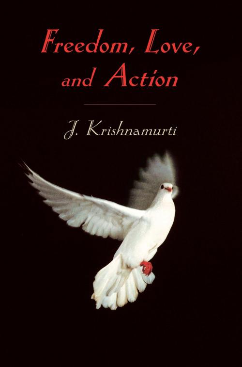 Cover of the book Freedom, Love, and Action by J. Krishnamurti, Shambhala