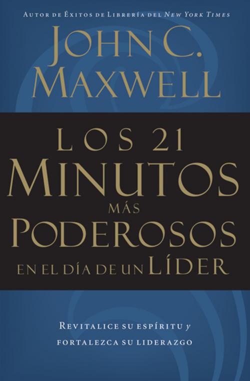 Cover of the book Los 21 minutos más poderosos en el día de un líder by John C. Maxwell, Grupo Nelson