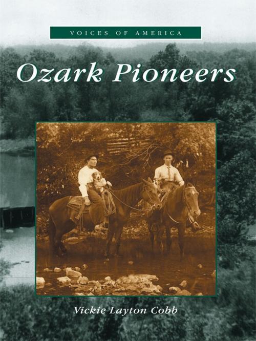 Cover of the book Ozark Pioneers by Vickie Layton Cobb, Arcadia Publishing Inc.