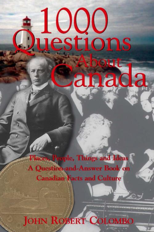 Cover of the book 1000 Questions About Canada by John Robert Colombo, Dundurn