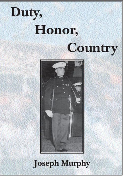 Cover of the book Duty, Honor, Country by Joseph Murphy, Xlibris US