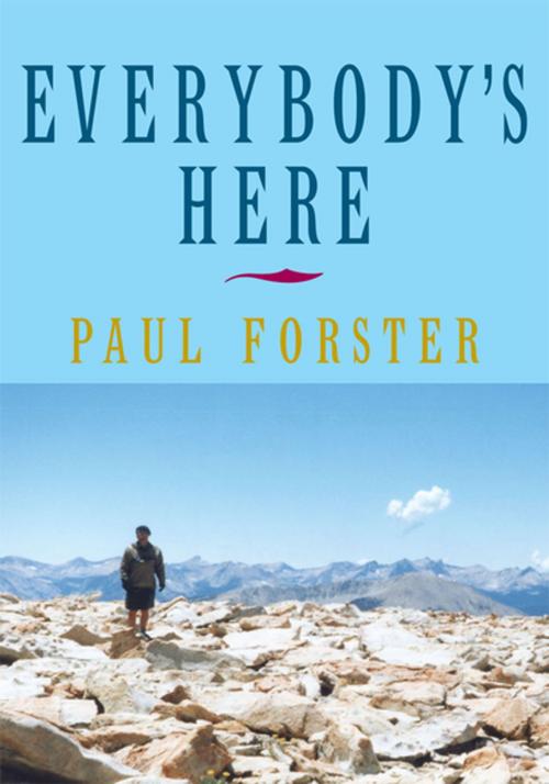 Cover of the book Everybody's Here by Paul Forster, Xlibris US