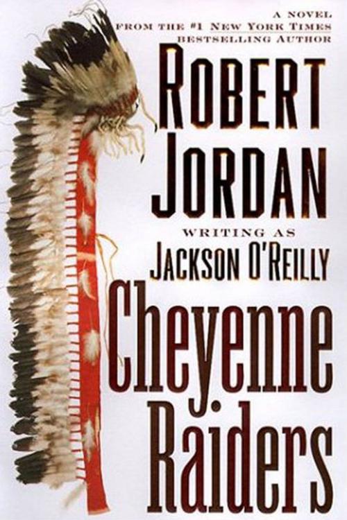 Cover of the book Cheyenne Raiders by Robert Jordan, Tom Doherty Associates