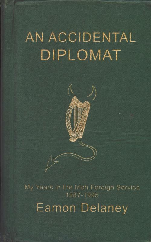 Cover of the book An Accidental Diplomat: by Eamon Delaney, New Island Books