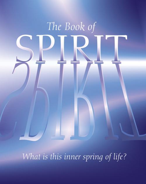 Cover of the book The Book of Spirit: What is this Inner Spring of Life? by Arcturus Publishing, Arcturus Publishing
