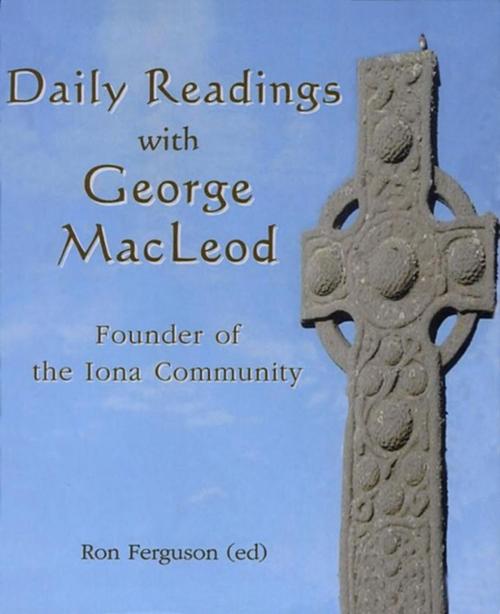 Cover of the book Daily Readings with George MacLeod by Ron Ferguson, Wild Goose Publications
