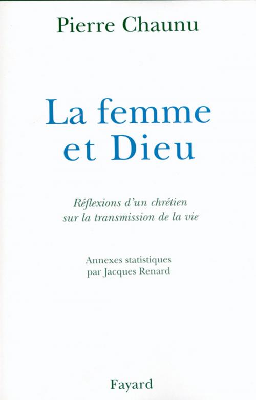 Cover of the book La Femme et Dieu by Pierre Chaunu, Fayard