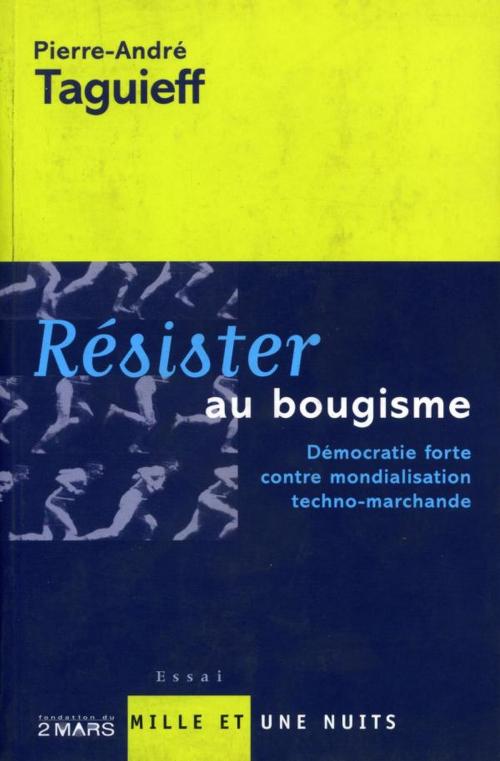 Cover of the book Résister au bougisme by Pierre-André Taguieff, Fayard/Mille et une nuits