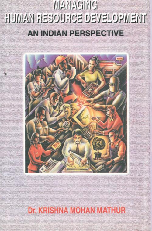 Cover of the book Managing Human Resource Development by Krishna Mohan Mathur, Gyan Publishing House