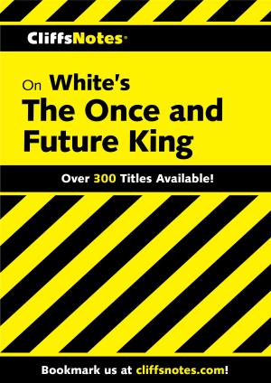 Cover of the book CliffsNotes on White's The Once and Future King by John Gardner