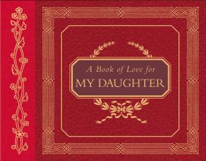Cover of the book A Book of Love for My Daughter by Jennie Ivey, Lisa W. Rand, W. Calvin Dickinson