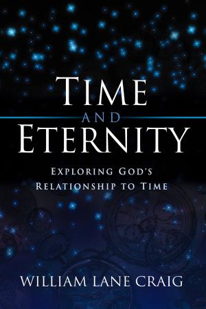 Book cover of Time and Eternity: Exploring God's Relationship to Time