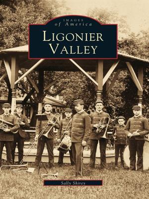 Cover of the book Ligonier Valley by Gail Waechter Corkill, Sharon E. Hunt