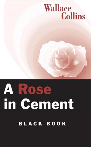 Cover of the book A Rose in Cement by JoAnn Scott Preciado