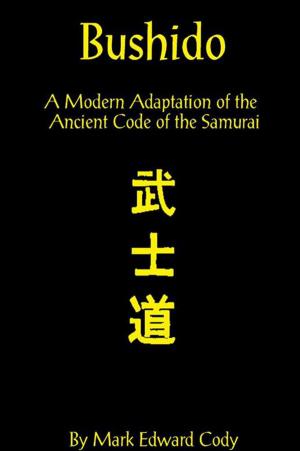 Cover of the book Bushido: a Modern Adaptation of the Ancient Code of the Samurai by Ginetta V. Hamilton
