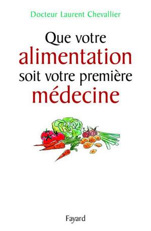 Cover of the book Que votre alimentation soit votre première médecine by Jean-Marie Pelt