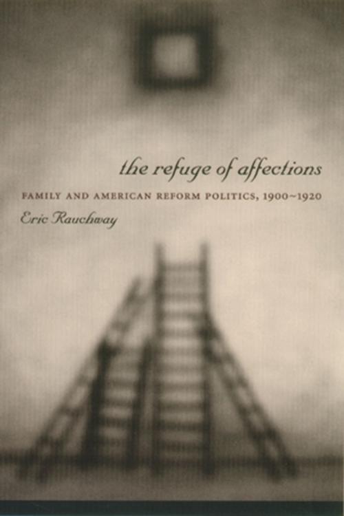 Cover of the book The Refuge of Affections by Eric Rauchway, Columbia University Press
