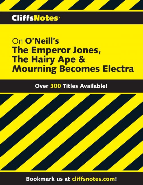 Cover of the book CliffsNotes on O'Neill's The Emperor Jones, The Hairy Ape & Mourning Becomes Electra by Peter Clark, James L. Roberts, HMH Books