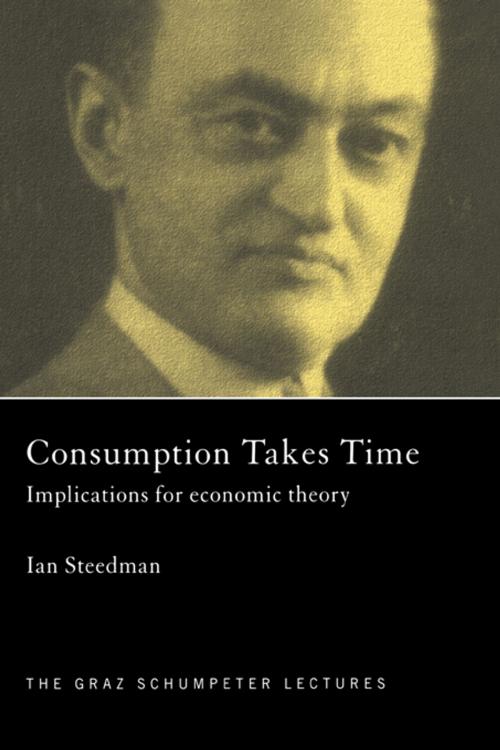 Cover of the book Consumption Takes Time by Ian Steedman, Taylor and Francis