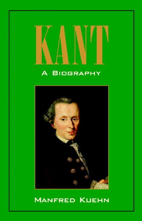 Cover of the book Kant: A Biography by Manfred Kuehn, Cambridge University Press