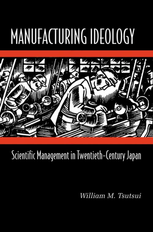 Cover of the book Manufacturing Ideology by William M. Tsutsui, Princeton University Press