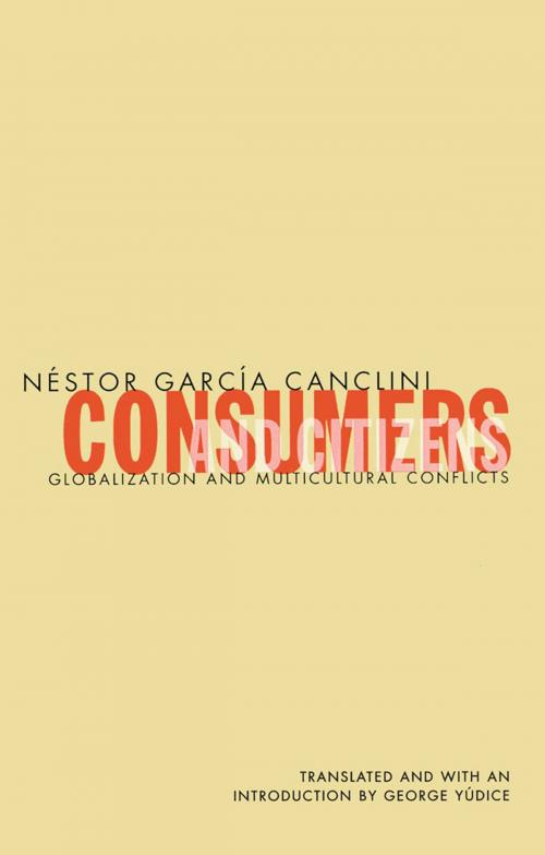 Cover of the book Consumers And Citizens by Nestor Garcia Canclini, University of Minnesota Press