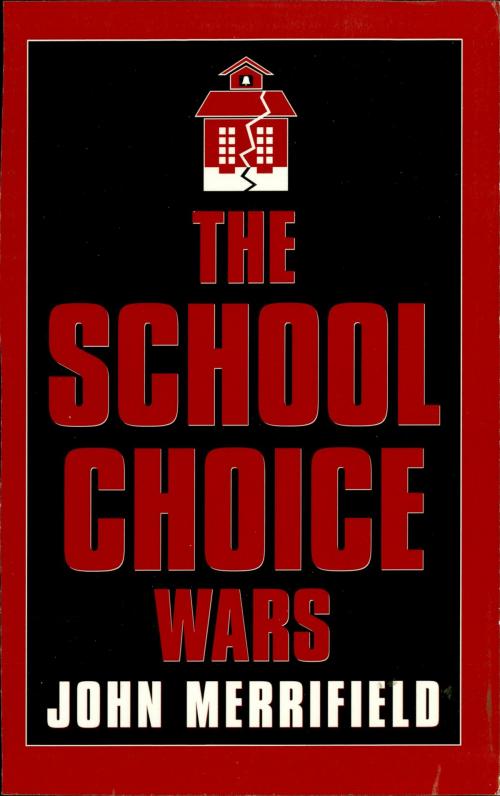 Cover of the book The School Choice Wars by John D. Merrifield, R&L Education