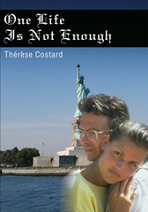 Cover of the book One Life Is Not Enough by Therese Costard, iUniverse