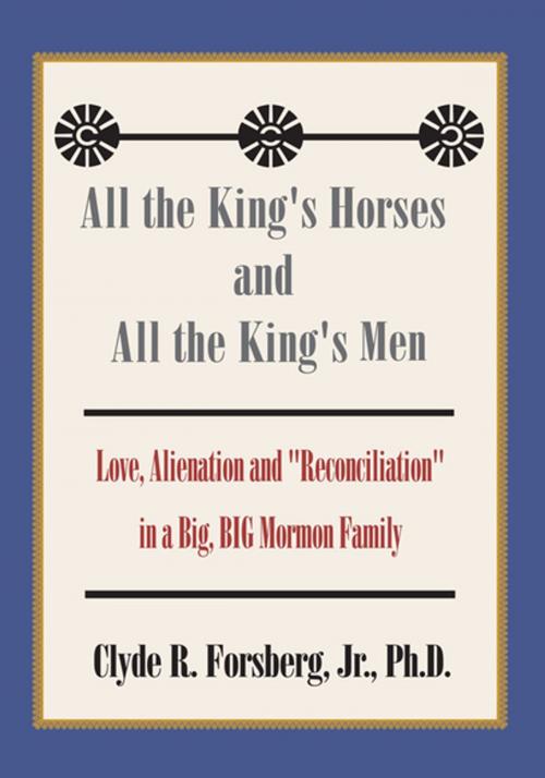 Cover of the book All the King's Horses and All the King's Men by Clyde R. Forsberg Jr., Xlibris US