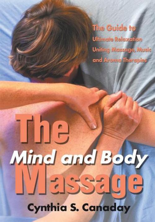 Cover of the book The Mind and Body Massage by Cynthia S. Canaday, iUniverse