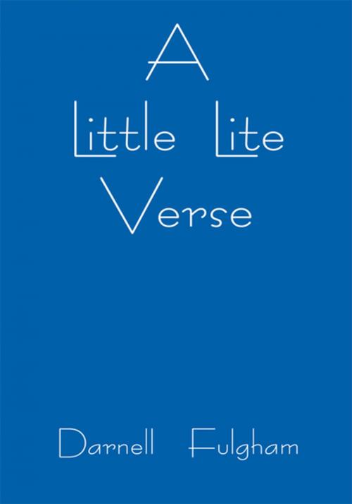 Cover of the book A Little Lite Verse by Darnell Fulgham, Xlibris US