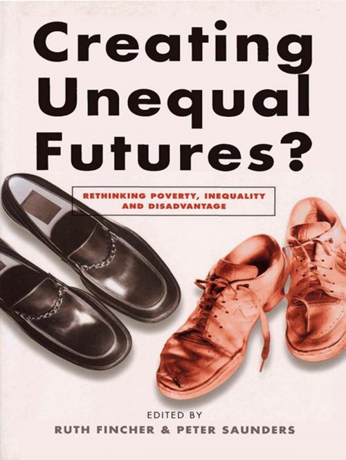 Cover of the book Creating Unequal Futures? by Ruth Fincher, Peter Saunders, Allen & Unwin