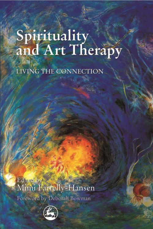 Cover of the book Spirituality and Art Therapy by Michael Franklin, Cam Busch, Suzanne Lovell, Bernie Marek, Madeline Rugh, Carol Sagar, Janis Timm-Bottos, Edit Zaphir-Chasman, Catherine Hyland Moon, Jessica Kingsley Publishers