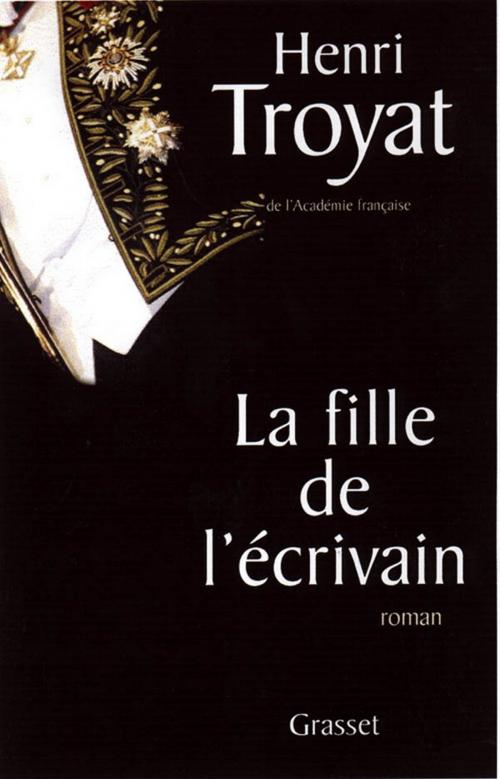 Cover of the book La fille de l'écrivain by Henri Troyat, Grasset