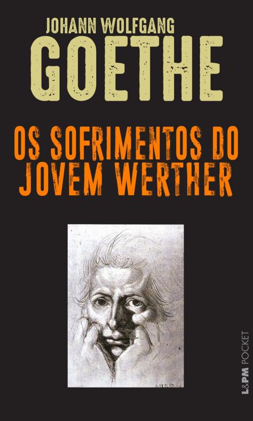 Cover of the book Os Sofrimentos do Jovem Werther by Johann Wolfgang Goethe, Marcelo Backes, Marcelo Backes, Marcelo Backes, L&PM Editores