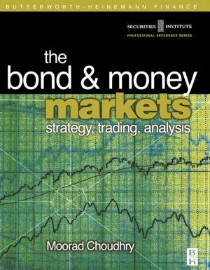 Cover of the book Bond and Money Markets: Strategy, Trading, Analysis by 