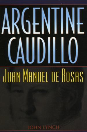 Cover of the book Argentine Caudillo by Charl C. Wolhuter, Charles J. Russo, Ed.D., J.D., Panzer Chair in Education, University of Dayton, Izak Oosthuizen