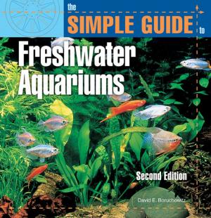 Cover of the book The Simple Guide to Freshwater Aquariums (Second Edition) by Adam Black