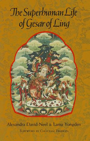 Cover of the book The Superhuman Life of Gesar of Ling by The Dalai Lama, Jeffrey Hopkins